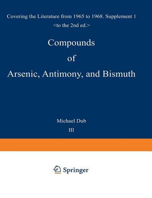 Compounds of Arsenic, Antimony, and Bismuth: First Supplement Covering the Literature from 1965 to 1968 - Organometallic Compounds Supplements 1-3 / 3 (Paperback)