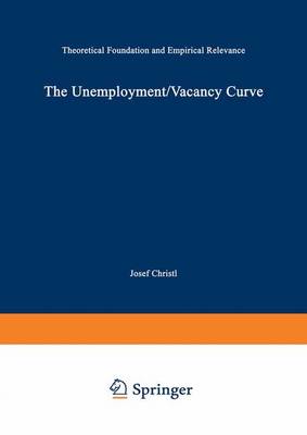 The Unemployment/Vacancy Curve: Theoretical Foundation and Empirical Relevance - Studies in Empirical Economics (Paperback)