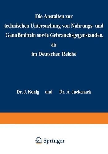 Die Anstalten Zur Technischen Untersuchung Von Nahrungs- Und Genu�mitteln Sowie Gebrauchsgegenst�nden, Die Im Deutschen Reiche: Statistische Erhebungen Im Auftrage Der Freien Vereinigung Deutscher Nahrungsmittelchemiker (Paperback)