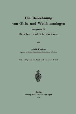 Die Berechnung Von Gleis- Und Weichenanlagen Vorzugsweise F r Stra en- Und Kleinbahnen (Paperback)