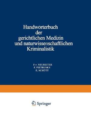Handw rterbuch Der Gerichtlichen Medizin Und Naturwissenschaftlichen Kriminalistik: In Gemeinschaft Mit Zahlreichen Fachgenossen Des In- Und Auslandes (Paperback)