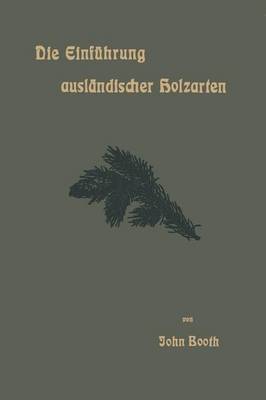 Die Einf hrung Ausl ndischer Holzarten in Die Preu ischen Staatsforsten Unter Bismarck Und Anderes (Paperback)