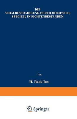 Die Schalbeschadigung Durch Hochwild, Speciell in Fichtenbestanden (Paperback)