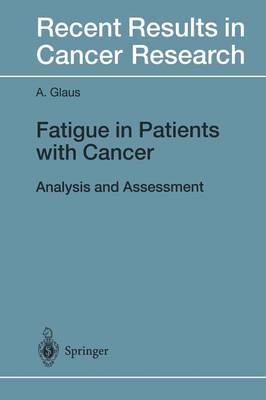Fatigue in Patients with Cancer: Analysis and Assessment - Recent Results in Cancer Research 145 (Paperback)