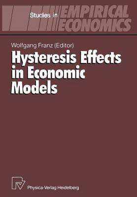 Hysteresis Effects in Economic Models - Studies in Empirical Economics (Paperback)