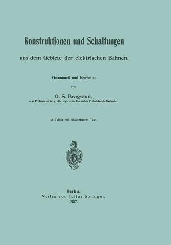 Konstruktionen Und Schaltungen Aus Dem Gebiete Der Elektrischen Bahnen (Paperback)