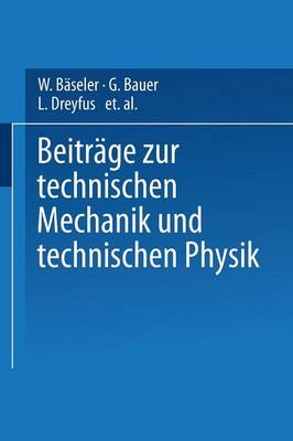 Beitr ge Zur Technischen Mechanik Und Technischen Physik: August F ppl Zum Siebzigsten Geburtstag Am 25. Januar 1924 (Paperback)