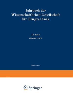 Jahrbuch Der Wissenschaftlichen Gesellschaft F r Luftfahrt: III. Band Kriegsjahr 1914/15 (Paperback)