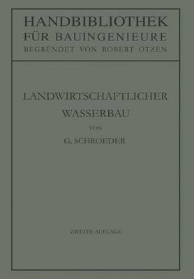 Landwirtschaftlicher Wasserbau - Handbibliothek Fur Bauingenieure / Teil 3: Wasserbau 7 (Paperback)