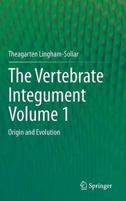 The Vertebrate IntegumentVolume 1: Origin and Evolution (Hardback)