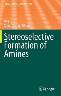 Stereoselective Formation of Amines - Topics in Current Chemistry 343 (Hardback)
