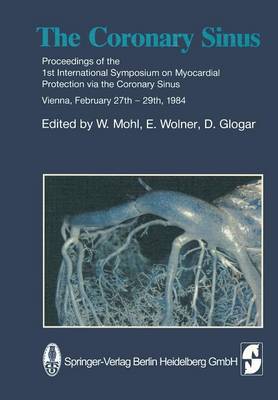 The Coronary Sinus: Proceedings of the 1st International Symposium on Myocardial Protection via the Coronary Sinus (Paperback)