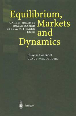 Equilibrium, Markets and Dynamics: Essays in Honour of Claus Weddepohl (Paperback)