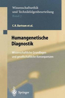 Humangenetische Diagnostik: Wissenschaftliche Grundlagen Und Gesellschaftliche Konsequenzen - Ethics of Science and Technology Assessment 7 (Paperback)