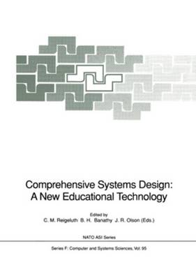 Comprehensive Systems Design: A New Educational Technology: Proceedings of the NATO Advanced Research Workshop on Comprehensive Systems Design: A New Educational Technology, held in Pacific Grove, California, December 2-7, 1990 - Nato ASI Subseries F: 95 (Paperback)