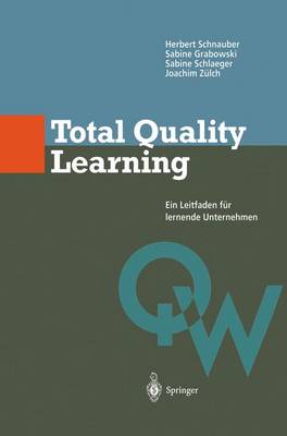 Total Quality Learning: Ein Leitfaden F r Lermende Unternehmen - Qualitatswissen (Paperback)