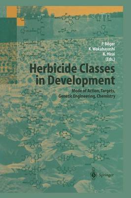 Herbicide Classes in Development: Mode of Action, Targets, Genetic Engineering, Chemistry (Paperback)