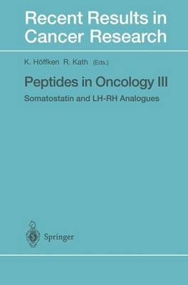 Peptides in Oncology III: Somatostatin and LH-RH Analogues - Recent Results in Cancer Research 153 (Paperback)