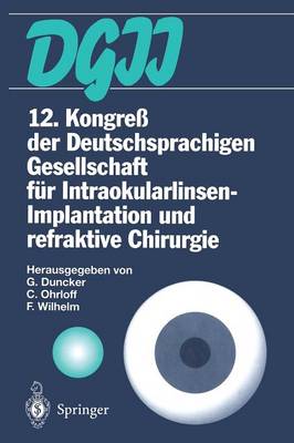 12. Kongre Der Deutschsprachigen Gesellschaft F r Intraokularlinsen-Implantation Und Refraktive Chirurgie (Paperback)