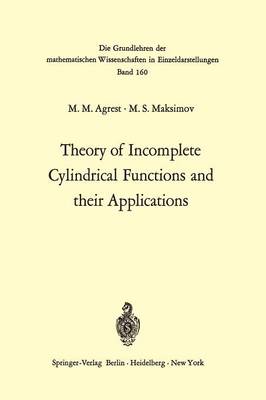 Theory of Incomplete Cylindrical Functions and their Applications - Grundlehren der mathematischen Wissenschaften 160 (Paperback)