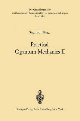 Practical Quantum Mechanics II - Grundlehren der mathematischen Wissenschaften 178 (Paperback)