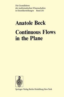 Continuous Flows in the Plane - Grundlehren der mathematischen Wissenschaften 201 (Paperback)