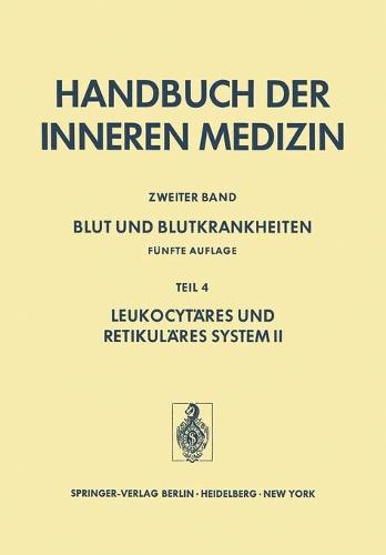 Blut Und Blutkrankheiten: Funfte Voellig Neu Bearbeitete Und Erweiterte Auflage Teil 4 Leukocytares Und Retikulares System II (Paperback)