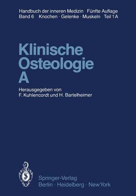 Klinische Osteologie * A - Handbuch der Inneren Medizin / Erkrankungen der Knochen, Gelenke und Muskeln 6 / 1 (Paperback)