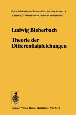 Theorie Der Differentialgleichungen: Vorlesungen Aus Dem Gesamtgebiet Der Gew�hnlichen Und Der Partiellen Differentialgleichungen - Grundlehren Der Mathematischen Wissenschaften (Springer Hardcover) 6 (Paperback)