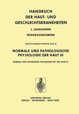 Normale und Pathologische Physiologie der Haut III / Normal and Pathologic Physiology of the Skin III - Marchionini,A.(Hg):Haut-Geschl.krh. Erg. Bd 1 (abgeschlossen) 1 / 4 / b (Paperback)