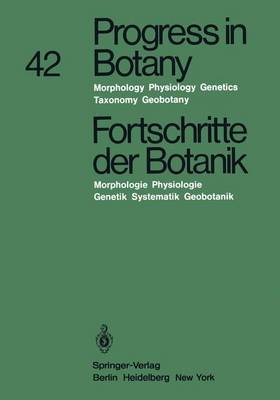 Progress in Botany / Fortschritte der Botanik: Morphology * Physiology * Genetics * Taxonomy * Geobotany / Morphologie * Physiologie Genetik * Systematik * Geobotanik - Progress in Botany 42 (Paperback)