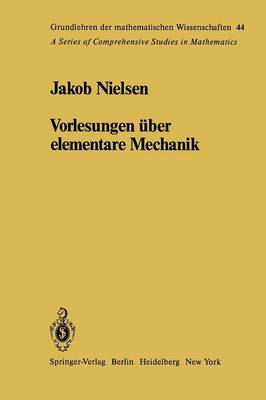 Vorlesungen ber Elementare Mechanik - Grundlehren Der Mathematischen Wissenschaften (Springer Hardcover) 44 (Paperback)