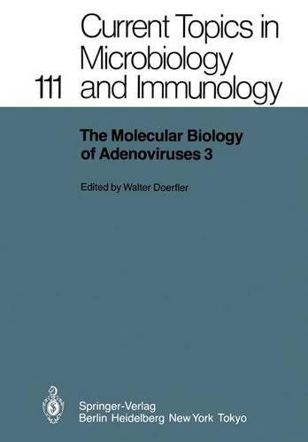 The Molecular Biology of Adenoviruses 3: 30 Years of Adenovirus Research 1953-1983 - Current Topics in Microbiology and Immunology 111 (Paperback)