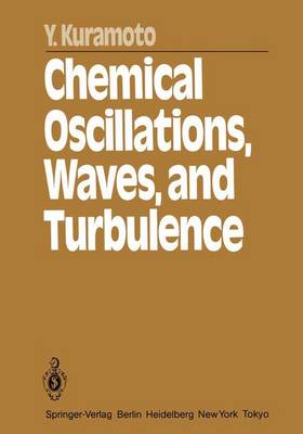 Chemical Oscillations, Waves, and Turbulence - Springer Series in Synergetics 19 (Paperback)