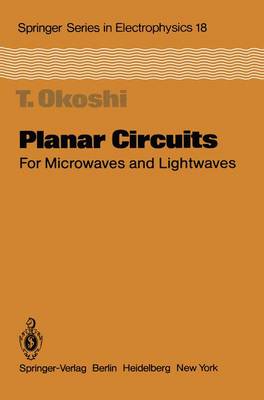 Planar Circuits for Microwaves and Lightwaves - Springer Series in Electronics and Photonics 18 (Paperback)