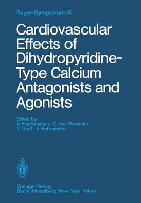 Cardiovascular Effects of Dihydropyridine-Type Calcium Antagonists and Agonists - Bayer-Symposium 9 (Paperback)