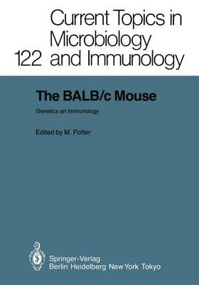 The BALB/c Mouse: Genetics and Immunology - Current Topics in Microbiology and Immunology 122 (Paperback)