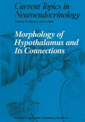 Morphology of Hypothalamus and Its Connections - Current Topics in Neuroendocrinology 7 (Paperback)