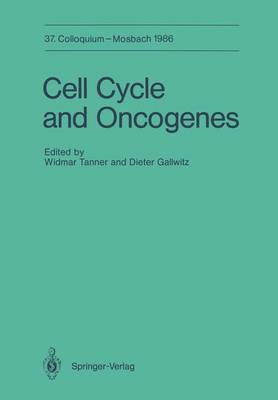 Cell Cycle and Oncogenes: 10.-12. April 1986 - Colloquium der Gesellschaft fur Biologische Chemie in Mosbach Baden 37 (Paperback)