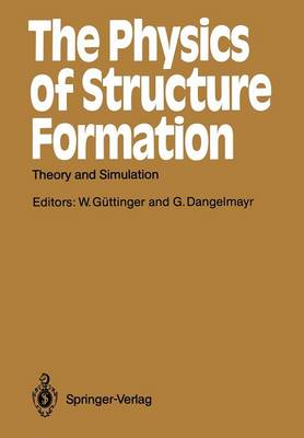 The Physics of Structure Formation: Theory and Simulation - Springer Series in Synergetics 37 (Paperback)