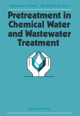 Pretreatment in Chemical Water and Wastewater Treatment: Proceedings of the 3rd Gothenburg Symposium 1988, 1.-3. Juni 1988, Gothenburg (Paperback)