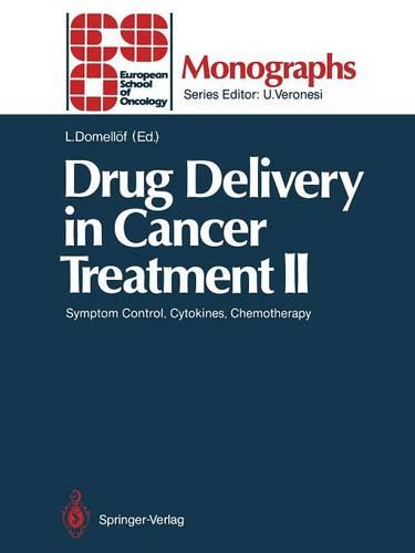 Drug Delivery in Cancer Treatment II: Symptom Control, Cytokines, Chemotherapy - ESO Monographs (Paperback)