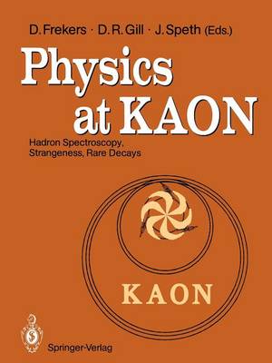 Physics at KAON: Hadron Spectroscopy, Strangeness, Rare Decays Proceedings of the International Meeting, Bad Honnef, 7-9 June 1989 (Paperback)