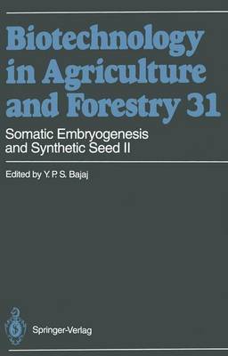 Somatic Embryogenesis and Synthetic Seed II - Biotechnology in Agriculture and Forestry 31 (Paperback)