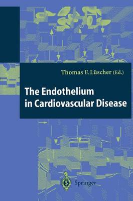 The Endothelium in Cardiovascular Disease: Pathophysiology, Clinical Presentation and Pharmacotherapy (Paperback)