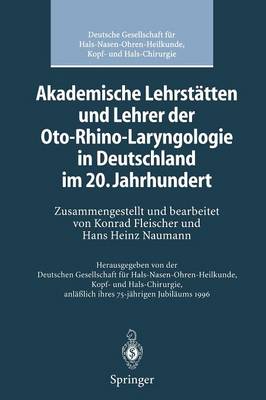Akademische Lehrstatten und Lehrer der Oto-Rhino-Laryngologie in Deutschland im 20. Jahrhundert (Paperback)