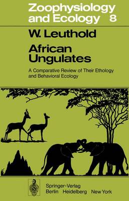 African Ungulates: A Comparative Review of Their Ethology and Behavioral Ecology - Zoophysiology 8 (Paperback)