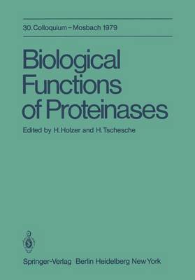Biological Functions of Proteinases: 30. Colloquium, 26.-28. April 1979 - Colloquium der Gesellschaft fur Biologische Chemie in Mosbach Baden 30 (Paperback)