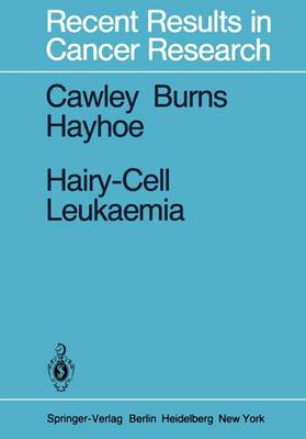 Hairy-Cell Leukaemia - Recent Results in Cancer Research 72 (Paperback)