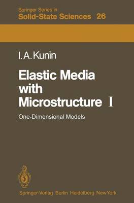 Elastic Media with Microstructure I: One-Dimensional Models - Springer Series in Solid-State Sciences 26 (Paperback)